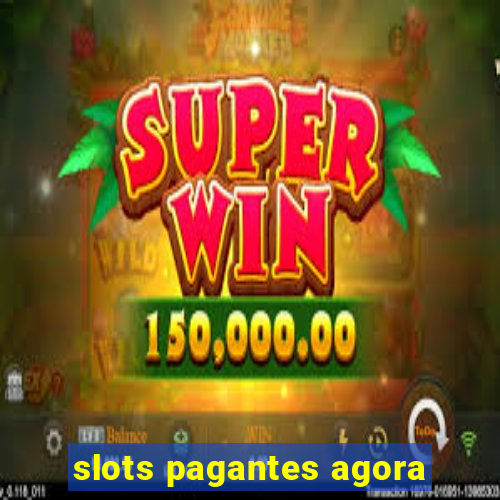 slots pagantes agora